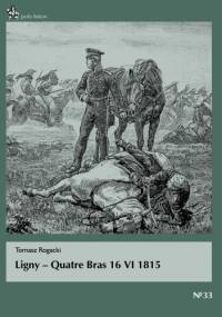Ligny - Quatre Bras 16 VI 1815 - Tomasz Rogacki
