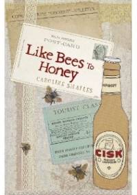 Like bees to honey - Caroline Smailes