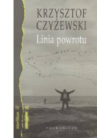Linia powrotu: Zapiski z pogranicza - Krzysztof Czyżewski
