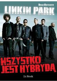 Linkin Park. Wszystko jest hybrydą - Whitaker Brad