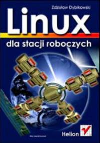 Linux dla stacji roboczych - Zdzisław Dybikowski