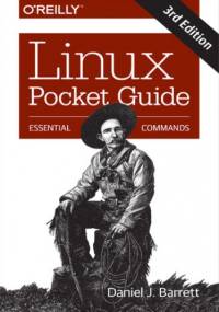 Linux Pocket Guide. Essential Commands. 3rd Edition - Daniel J. Barrett