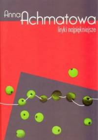 Liryki najpiękniejsze - Anna Achmatowa