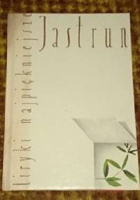 Liryki Najpiękniejsze - Tomasz Jastrun