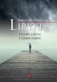 Liryki, upiory liwiec i czarne dziury - Tadeusz Mieszkowski