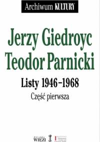 Listy 1946-1968. Część 1 i 2 (komplet) - Jerzy Giedroyc, Teodor Parnicki