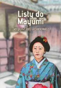 Listy do Mayumi - Sergiusz Jan Urbanowicz