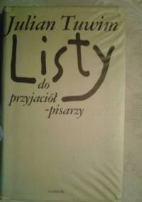 Listy do przyjaciół - pisarzy - Julian Tuwim