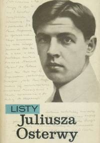 Listy Juliusza Osterwy - Juliusz Osterwa
