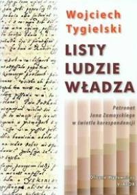 Listy ludzie władza - Wojciech Tygielski