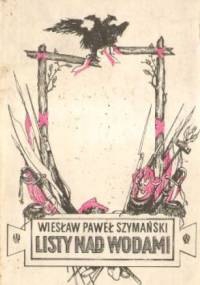 Listy nad wodami - Wiesław Paweł Szymański