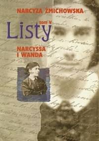 Listy. Narcyssa i Wanda. Tom V. - Narcyza Żmichowska