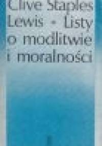 Listy o modlitwie i moralności - Clive Staples Lewis