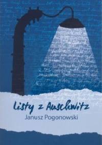 Listy z Auschwitz - Janusz Pogonowski