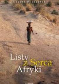 Listy z Serca Afryki - Robert Wieczorek
