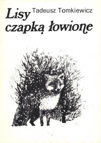 Lisy czapką łowione - Tadeusz Tomkiewicz