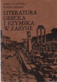 Literatura grecka i rzymska w zarysie - Maria Cytowska, Hanna Szelest
