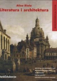Literatura i architektura. Korespondencja sztuk - Alina Biała