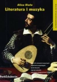 Literatura i muzyka. Korespondencja sztuk - Alina Biała