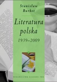 Literatura polska 1939-2009 - Stanisław Burkot