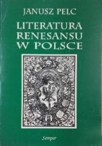Literatura renesansu w Polsce - Janusz Pelc