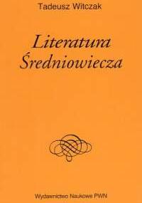 Literatura średniowiecza - Tadeusz Witczak