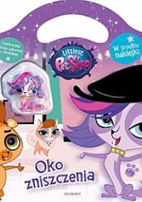 Littlest Pet Shop. Oko zniszczenia - Adrianna Zabrzewska