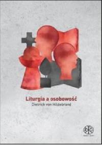 Liturgia a osobowość - Dietrich von Hildebrand