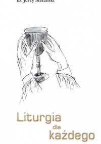 Liturgia dla każdego - Jerzy Stefański