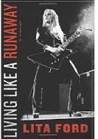 Living Like a Runaway: A Memoir - Lita Ford