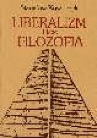Lliberalizm i jego filozofia - Stanisław Kowalczyk