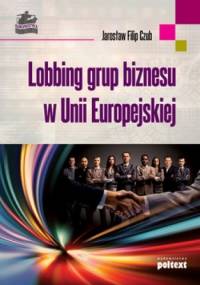 Lobbing grup biznesu w Unii Europejskiej - Jarosław Filip Czub