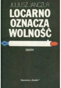 Locarno oznacza wolność - Juliusz Janczur