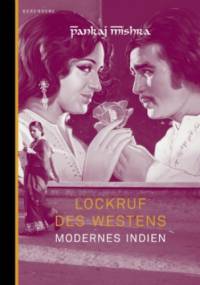 Lockruf des Westens modernes Indiens - Pankaj Mishra