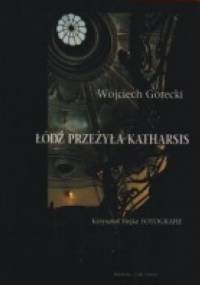 Łódź przeżyła katharsis - Wojciech Górecki
