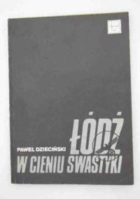 Łódź w cieniu swastyki - Paweł Dzieciński