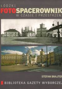 Łódzki fotospacerownik w czasie i przestrzeni - Stefan Brajter