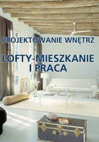 Lofty - mieszkanie i praca. Projektowanie wnętrz - Macarena San Martin