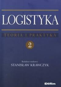 Logistyka. Teoria i praktyka.Tom 2 - Stanisław Krawczyk