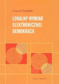 Lokalny wymiar elektronicznej demokracji - Leszek Porębski