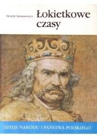 Łokietkowe czasy - Henryk Samsonowicz
