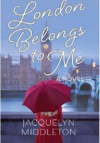 London Belongs to Me - Jacquelyn Middleton