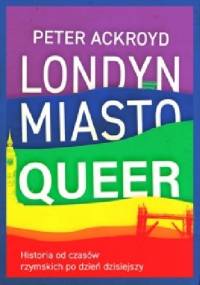 Londyn. Miasto queer - Peter Ackroyd