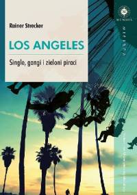 Los Angeles. Single, gangi i zieloni piraci - Rainer Strecker