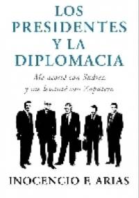 Los presidentes y la diplomacia - Inocencio Arias