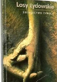 Losy Żydowskie. Świadectwo żywych - Marian Turski