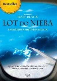 Lot do nieba. Prawdziwa historia pilota - Dale Black