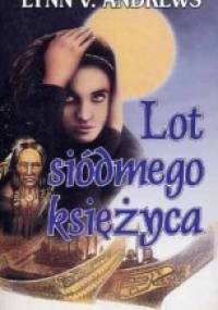 Lot siódmego księżyca. - Lynn V. Andrews