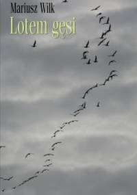 Lotem gęsi - Mariusz Wilk