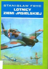 Lotnicy ziemi jasielskiej - Stanisław Fryc